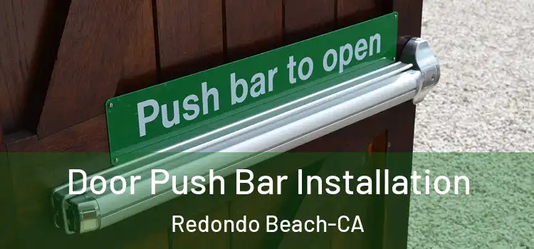 Door Push Bar Installation Redondo Beach-CA