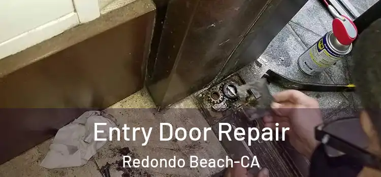  Entry Door Repair Redondo Beach-CA