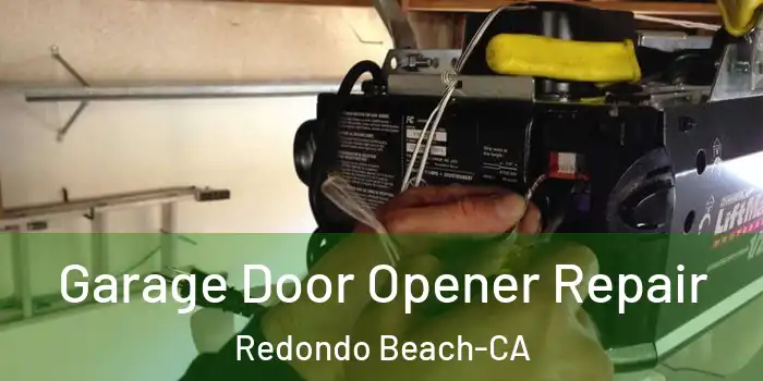  Garage Door Opener Repair Redondo Beach-CA