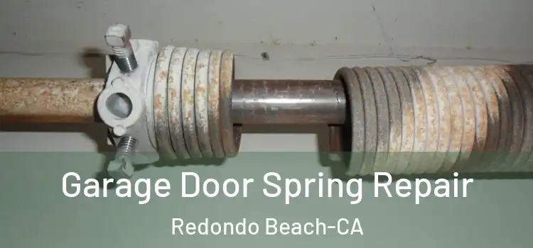  Garage Door Spring Repair Redondo Beach-CA