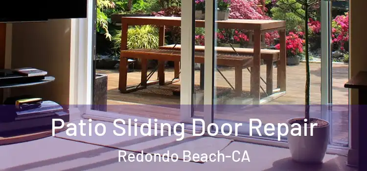 Patio Sliding Door Repair Redondo Beach-CA