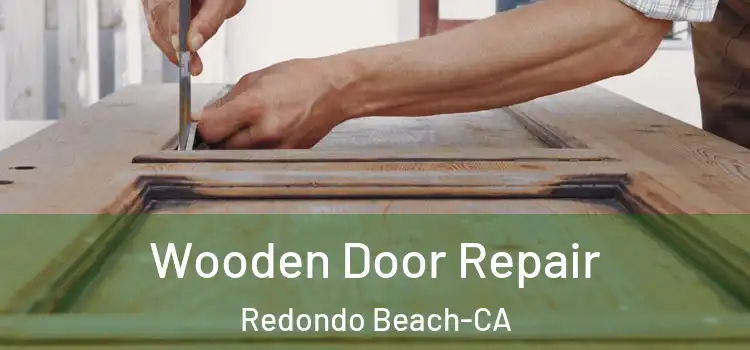 Wooden Door Repair Redondo Beach-CA
